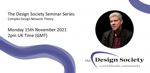 WATCH: The Design Society Seminar Series: Complex Design Network Theory