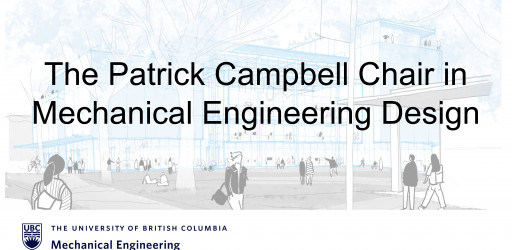 Patrick Campbell Chair in Mechanical Engineering Design at UBC, Vancouver, Canada