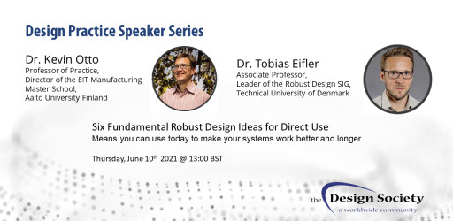 WATCH: Design Practice Speaker Series - Dr. Kevin Otto & Dr. Tobias Eifler - Six Fundamental Robust Design Ideas for Direct Use