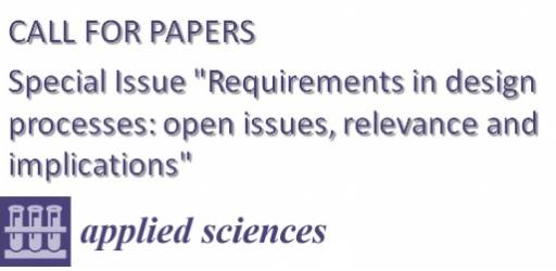 Applied Sciences: Special Issue "Requirements in design processes: open issues, relevance and implications"