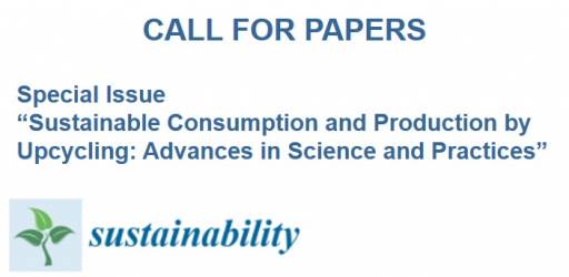 Call for Papers on Sustainable Consumption and Production by Upcycling: Advances in Science and Practices